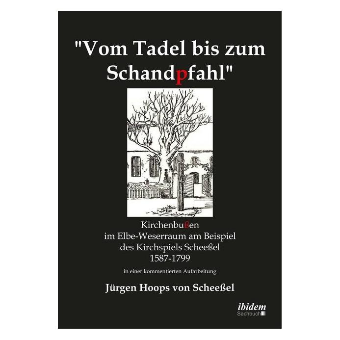 ibidem Vom Tadel bis zum Schandpfahl (Deutsch, Softcover, Jürgen Hoops von Scheessel) (51375364)