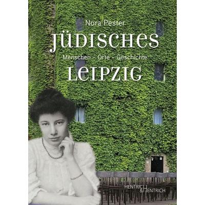 Jüdisches Leipzig, Taschenbuch von Nora Pester, Hentrich und Hentrich Verlag Berlin, 978-3-95565-562-4