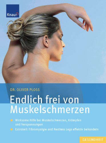 Oliver Ploss - Endlich frei von Muskelschmerzen: Wirksame Hilfe bei Muskelschmerzen, Krämpfen und Verspannungen. Extrateil: Fibromyalgie und Restless Legs effektiv behandeln - Preis vom 13.10.2026 11:25:28 h
