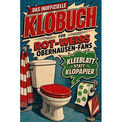 Das inoffizielle Klobuch für Rot-Weiß Oberhausen-Fans, Taschenbuch von Laura Friedrich, Tiptop, 978-3-696-11378-0