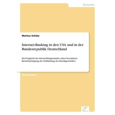 Internet-Banking in den USA und in der Bundesrepublik Deutschland, Taschenbuch von Markus Schütz, GRIN, 978-3-8386-0546-3