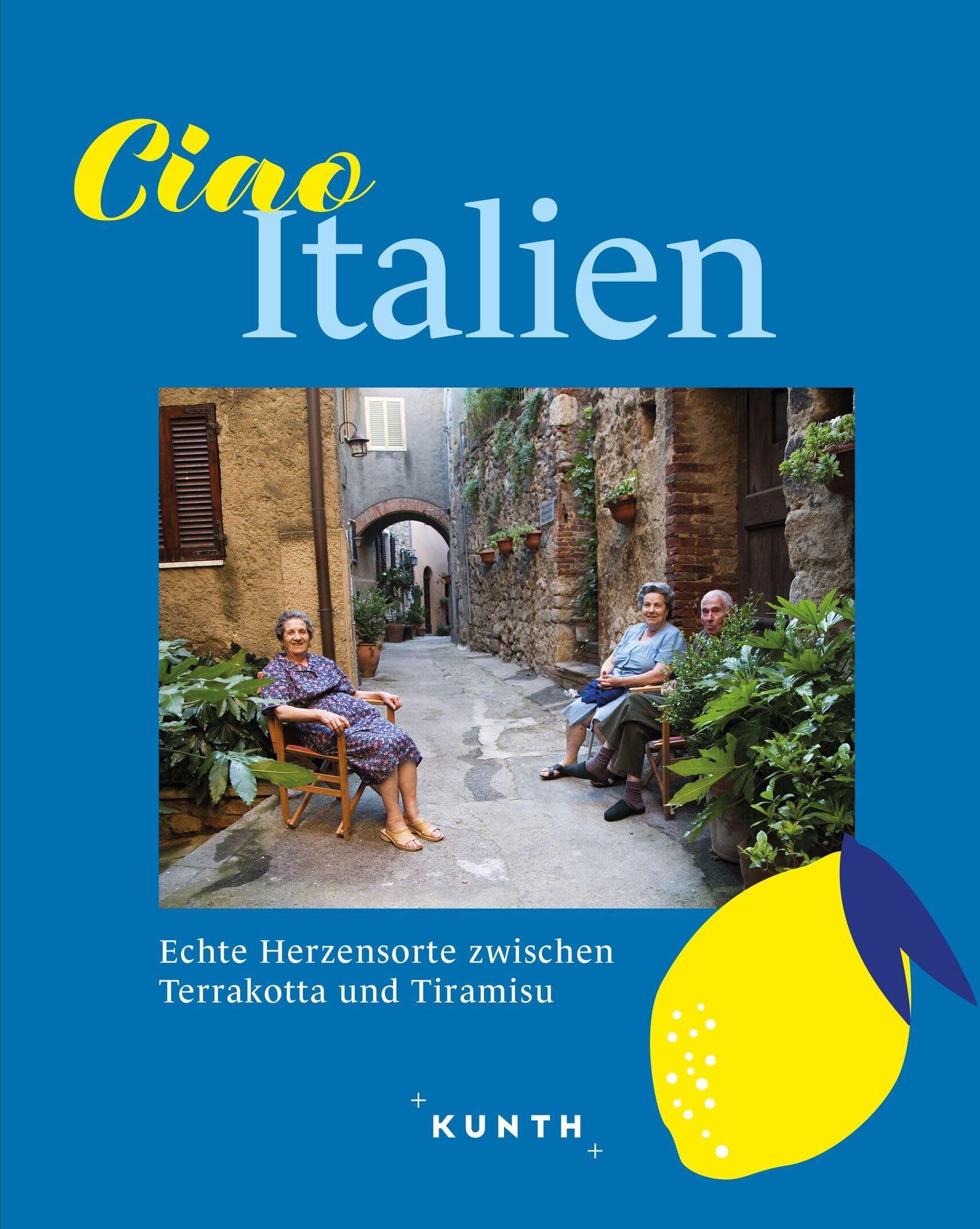 Rita Henss - KUNTH Ciao Italien: Echte Herzensorte zwischen Terrakotta und Tiramisu - Preis vom 14.10.2026 23:07:16 h