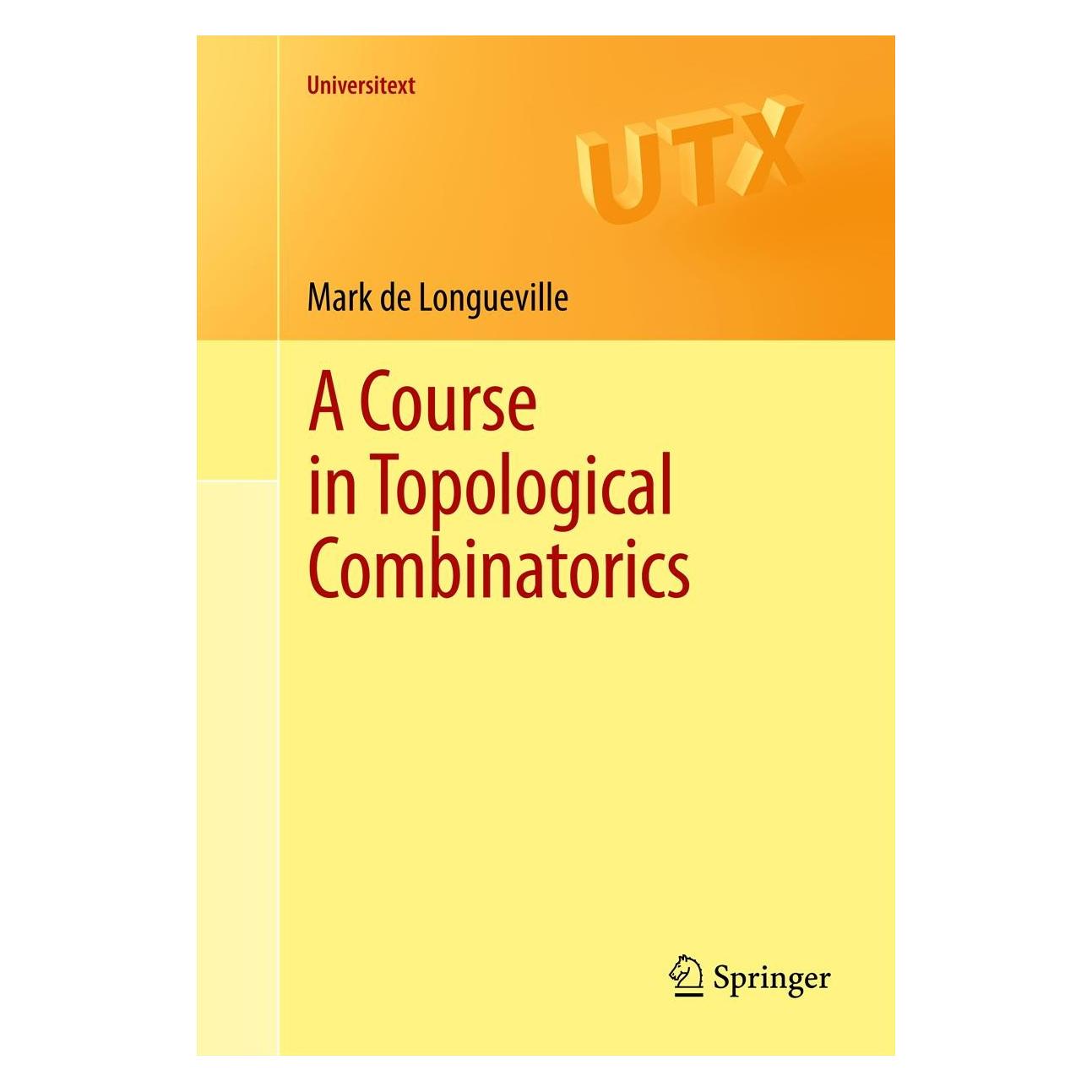 Springer A Course in Topological Combinatorics (Englisch, Hardcover, Mark De Longueville) (9781441979094)