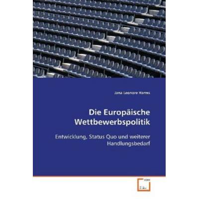 Harms Jana Leonore: Die Europäische Wettbewerbspolitik, Taschenbuch von Jana Leonore Harms, VDM, 978-3-639-09529-6