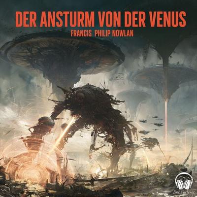 Der Ansturm von der Venus - Philip Francis Nowlan, Audio, 4069977504566