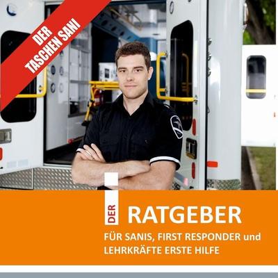 Der Taschensani - DER RATGEBER FÜR SANIS, FIRST RESPONDER und LEHRKRÄFTE ERSTE HILFE - Marcus Lang, Audio, 4067248139790