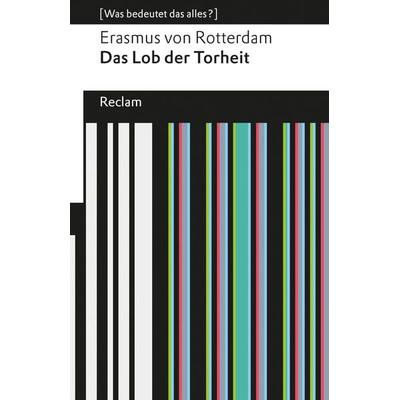 Das Lob der Torheit, Taschenbuch von Erasmus Rotterdam, Reclam, Philipp, 978-3-15-019036-4