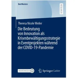 Die Bedeutung von Innovation als Krisenbewältigungsstrategie in Eventprojekten während der COVID-19-, Fachbücher von Theresa Nicole Weiler
