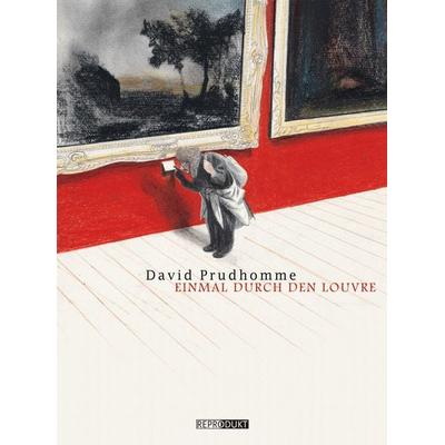 Einmal durch den Louvre, Gebundene Ausgabe von David Prudhomme, Reprodukt, 978-3-943143-72-0