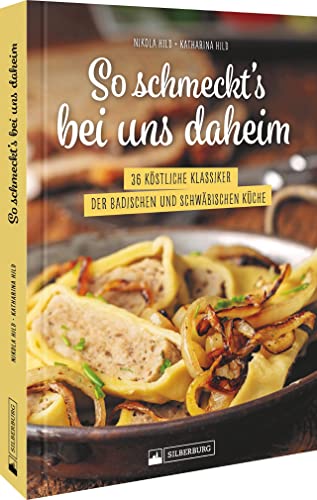 Nikola Hild - Schwäbische Küche – So schmeckt’s bei uns daheim: 36 köstliche Klassiker der badischen und schwäbischen Küche. Die besten Rezepte für Maultaschen, Schäufele und Co. - Preis vom 09.10.2026 07:28:09 h