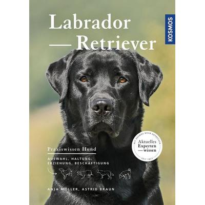 Labrador Retriever, Taschenbuch von Anja Möller,Astrid Braun, Kosmos, 978-3-440-14935-5