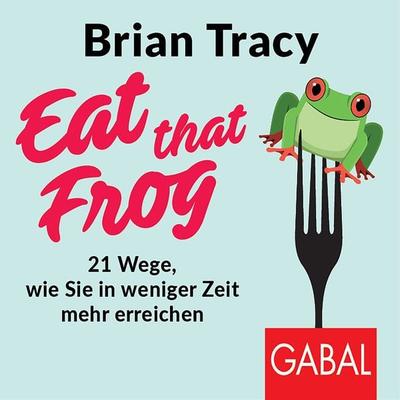 Eat that Frog - Brian Tracy, Audio, 9783956239052