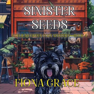 Sinister Seeds (A Delilah Green Cozy Mystery—Book 4) - Fiona Grace, Audio, 9798894820514