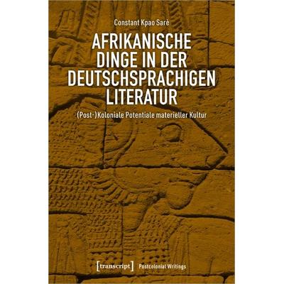 Afrikanische Dinge in der deutschsprachigen Literatur, Taschenbuch von Constant Kpao Sarè, Transcript, 978-3-8376-7033-2