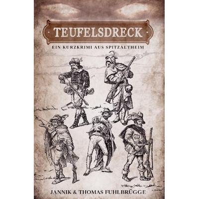 Teufelsdreck, Taschenbuch von Thomas Fuhlbrügge,Jannik Fuhlbrügge, Epubli, 978-3-7541-2968-5