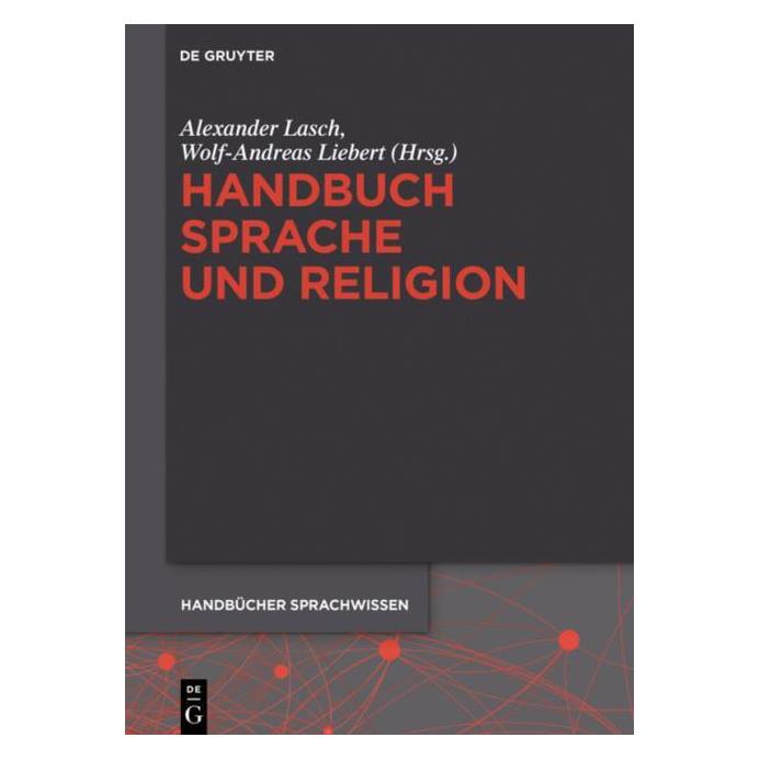 De Gruyter Handbuch Sprache und Religion (Deutsch, Hardcover, Alexander Lasch, Wolf-Andreas Liebert) (62155833)