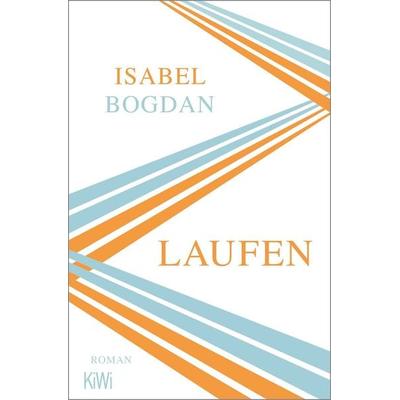 Laufen, Taschenbuch von Isabel Bogdan, Kiepenheuer & Witsch, 978-3-462-00158-7