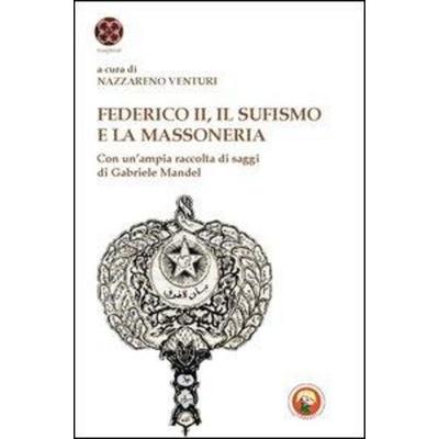 Federico II, il sufismo e la massoneria. Con un'ampia raccolta di saggi di Gabriele Mandel, Taschenbuch von , Tipheret, 978-88--6496103-3