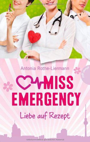 Antonia Rothe-Liermann - Miss Emergency: Liebe auf Rezept - Preis vom 09.10.2026 07:28:09 h