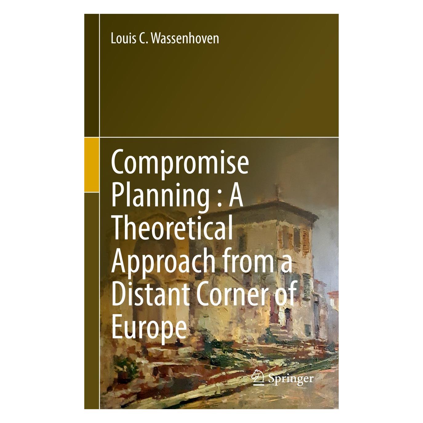 Springer Compromise Planning : A Theoretical Approach from a Distant Corner of Europe (Englisch, Hardcover, Louis C. Wassenhoven) (9783030943301)