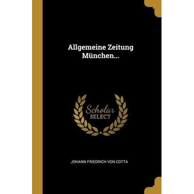 Allgemeine Zeitung München..., Taschenbuch von , Creative Media Partners, LLC, 978-1-01-267959-0