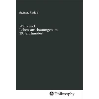Welt- und Lebensanschauungen im 19. Jahrhundert, Taschenbuch von , MV-Philosophy, 978-3-96880-137-7