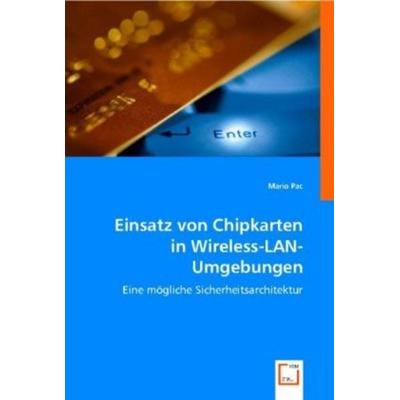 Pac, M: Einsatz von Chipkarten inWireless-LAN-Umgebungen, Taschenbuch von Mario Pac, VDM, 978-3-639-00206-5