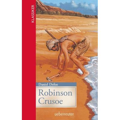 Robinson Crusoe (Klassiker der Weltliteratur in gekürzter Fassung, Bd.), Gebundene Ausgabe von Daniel Defoe, Ueberreuter Verlag, Kinder- und