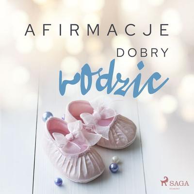 Afirmacje – Dobry rodzic - Maxx-audio, Audio, 9788726480115