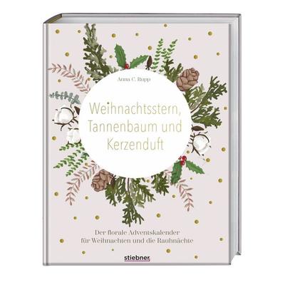 Sonderausgabe: Weihnachtsstern, Tannenbaum und Kerzenduft, Gebundene Ausgabe von Anna C. Rupp, Stiebner, 978-3-8307-1467-5