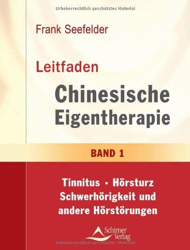 Frank Seefelder - Leitfaden Chinesische Eigentherapie: Band 1: Tinnitus-Hörsturz-Schwerhörigkeit und andere Hörstörungen - Preis vom 30.09.2026 09:01:18 h