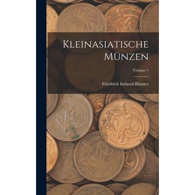Kleinasiatische Münzen; Volume 1, Gebundene Ausgabe von Friedrich Imhoof-Blumer, Legare Street Press, 978-1-01-836743-9