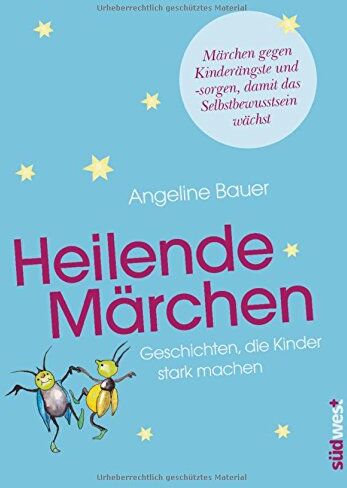 Angeline Bauer - Heilende Märchen: Geschichten, die Kinder stark machen. Märchen gegen Kinderängste und -sorgen, damit das Selbstbewusstsein wächst - Preis vom 11.10.2026 15:43:13 h