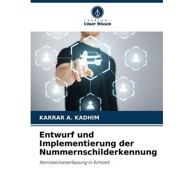 Entwurf und Implementierung der Nummernschilderkennung, Taschenbuch von Karrar A. Kadhim, Verlag Unser Wissen, 978-620-4-69383-5