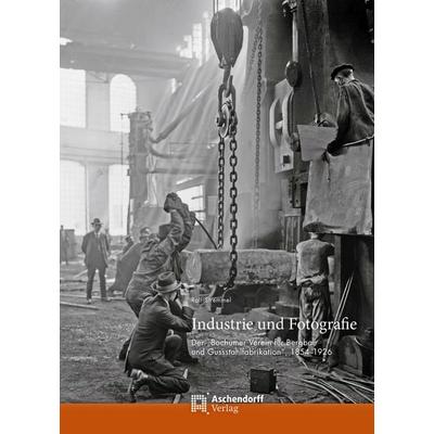 Industrie und Fotografie, Gebundene Ausgabe von Ralf Stremmel, Aschendorff, 978-3-402-13213-5
