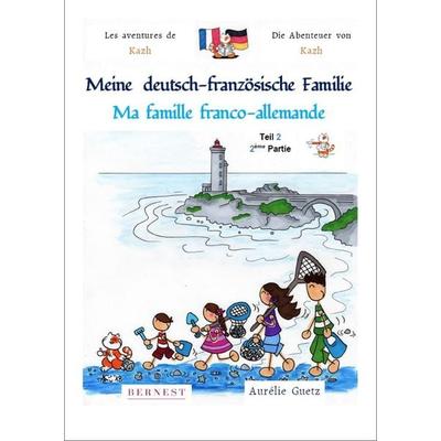 Meine deutsch-französische Familie / Ma famille franco-allemande Dand 1 / Teil 2, Taschenbuch von Aurélie Guetz, Edition Bernest, 978-3-902984-37-1
