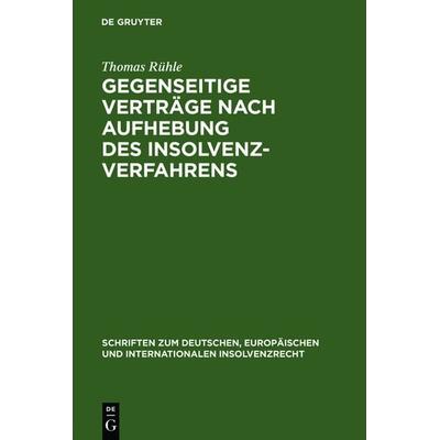Gegenseitige Verträge nach Aufhebung des Insolvenzverfahrens, Gebundene Ausgabe von Thomas Rühle, De Gruyter, 978-3-89949-303-0