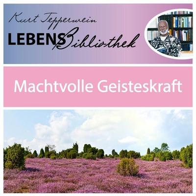 Lebens Bibliothek - Machtvolle Geisteskraft - , Audio, 4250928345349