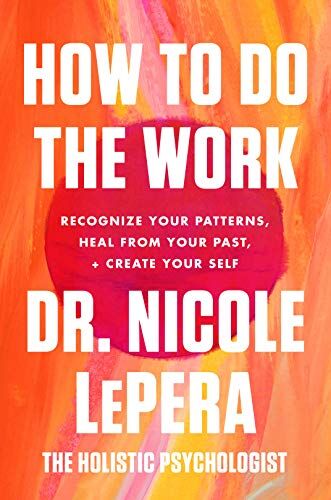 LePera, Dr. Nicole - How to Do the Work: Recognize Your Patterns, Heal from Your Past, and Create Your Self (International Edition) - Preis vom 09.10.2026 07:28:09 h
