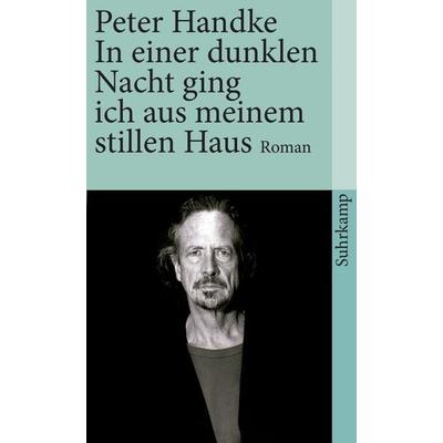 In einer dunklen Nacht ging ich aus meinem stillen Haus, Taschenbuch von Peter Handke, Suhrkamp