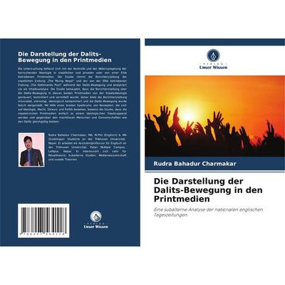 Die Darstellung der Dalits-Bewegung in den Printmedien, Taschenbuch von Rudra Bahadur Charmakar, Verlag Unser Wissen, 978-620-7-56411-8