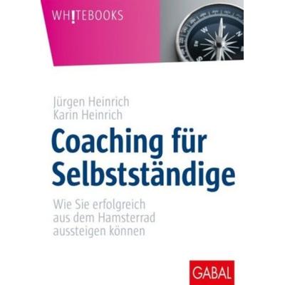 Coaching für Selbstständige, Gebundene Ausgabe von Jürgen Heinrich,Karin Heinrich, Gabal, 978-3-86936-976-1