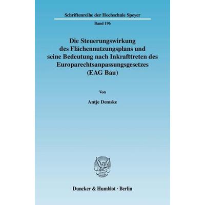 Die Steuerungswirkung des Flächennutzungsplans und seine Bedeutung nach Inkrafttreten des Europarechtsanpassungsgesetzes (EAG Bau)., Taschenbuch von