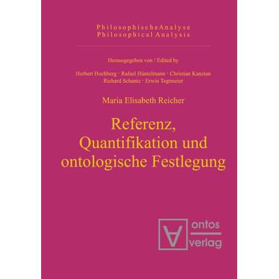 Referenz, Quantifikation und ontologische Festlegung, Gebundene Ausgabe von Maria Elisabeth Reicher, De Gruyter, 978-3-11-032675-8