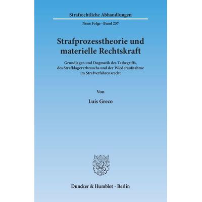 Strafprozesstheorie und materielle Rechtskraft., Gebundene Ausgabe von Luís Greco, Duncker & Humblot, 978-3-428-14464-8