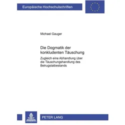 Die Dogmatik der konkludenten Täuschung, Fachbücher von Michael Gauger