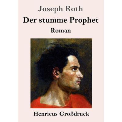 Der stumme Prophet (Großdruck), Taschenbuch von Joseph Roth, Henricus - Edition Deutsche Klassik, 978-3-8478-5904-8