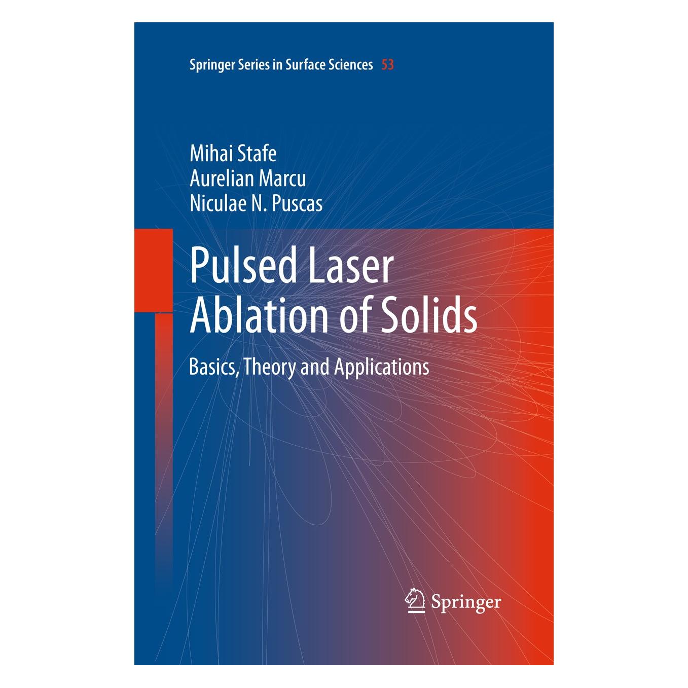 Springer Stafe:Pulsed Laser Ablation of Solids (Englisch, Hardcover, Aurelian Marcu, Mihai Stafe, Niculae N. Puscas) (9783642409776)