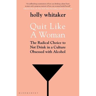 Quit Like a Woman, Taschenbuch von Holly Glenn Whitaker, Bloomsbury Academic, 978-1-5266-1225-0