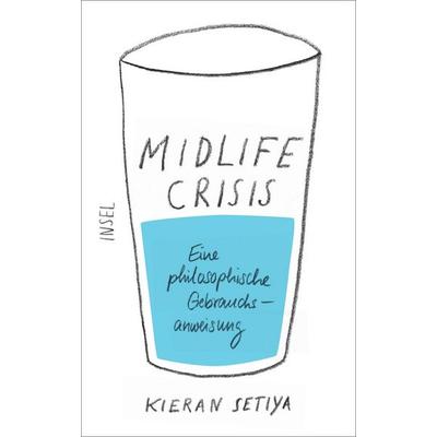 Midlife-Crisis, Gebundene Ausgabe von Kieran Setiya, Insel Verlag, 978-3-458-17788-3